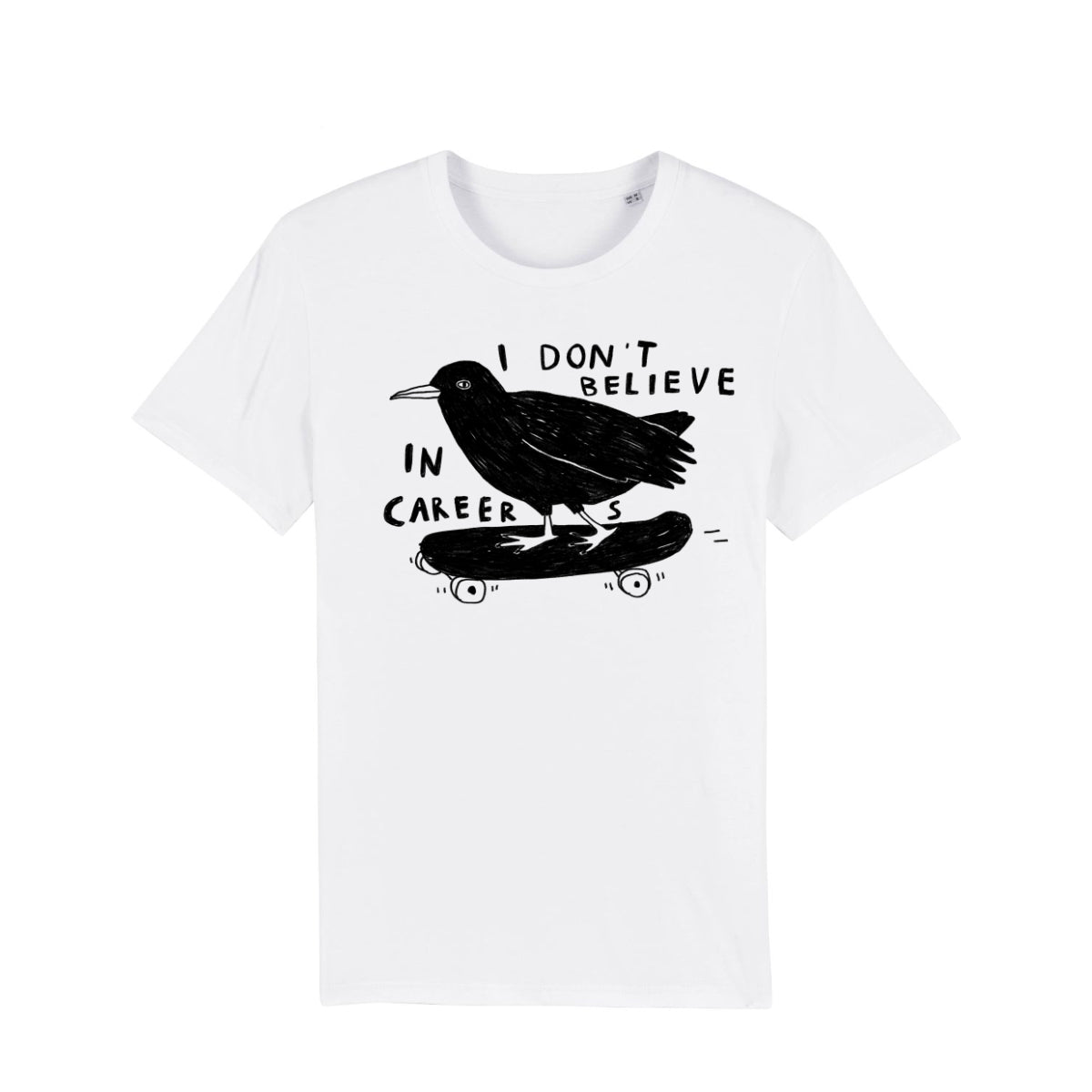 I DON'T BELIVE IN CAREERS SHIRT