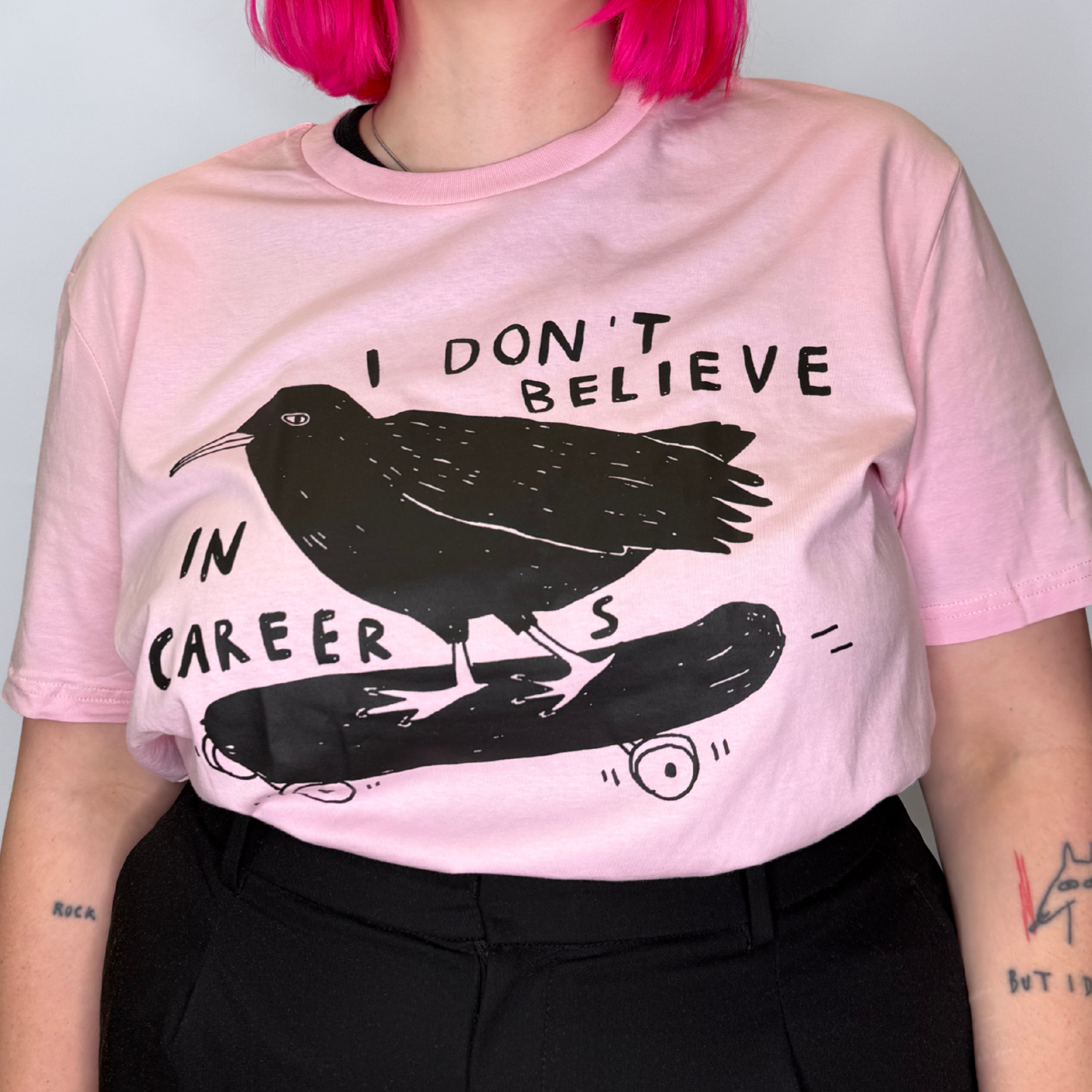I DON'T BELIVE IN CAREERS SHIRT